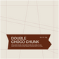 Double Choco Chunk